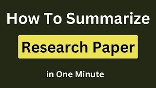 How To Quickly Summarize Your Research Paper In 1 Minute - A Step By Step Guide