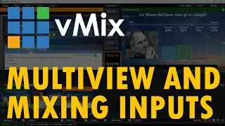 The Unofficial Guide to vMix - #3: Multiview and Mixing Inputs