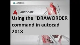 Using the DRAWORDER command in autocad 2018