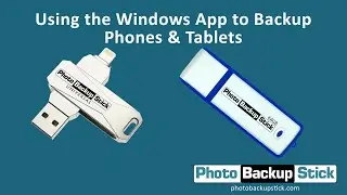 Photo Backup Stick - Backing Up Phones & Tablets Using Windows Computers