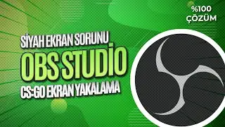 OBS STUDİO SİYAH EKRAN SORUNU / OBS CS:GO SİYAH EKRAN ÇÖZÜMÜ