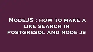 NodeJS : how to make a like search in postgresql and node js