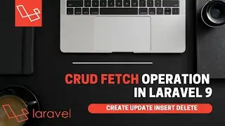 How To Fetch Data | Laravel 9 Crud