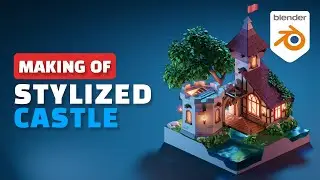 Blender Making of - Stylized Castle Timelapse