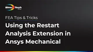 How to Use the Restart Analysis Extension in ANSYS Mechanical