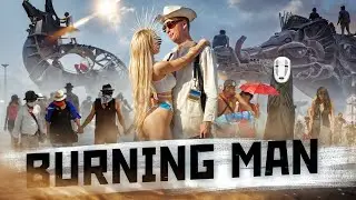 Burning Man - как пережить апокалипсис в пустыне