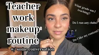 Teacher Work Makeup Routine & Chit Chat