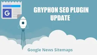 Gryphon SEO Plugin Update: Automatically generate sitemap for inclusion in Google News