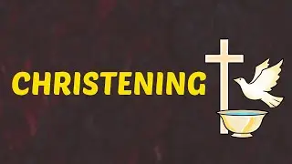 What Does CHRISTENING Means || Meanings And Definitions With Example in ENGLISH