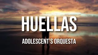 Adolescent's Orquesta - Huellas (Letra Oficial)