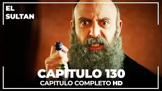 El Sultán | Capitulo 130 Completo