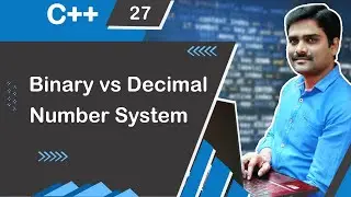 Binary vs Decimal Number System - C++ Tutorial 27