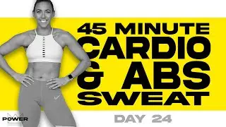 45 Minute Cardio and Abs Sweat AMRAP Workout | POWER Program - Day 24
