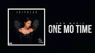 Ann Marie One Mo Time ft Sonta (Official Audio)