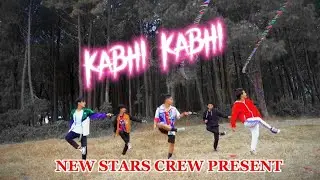 NEW CHOREOGRAPHY| KABHI KABHI | NEW STARS CREW|