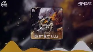 On My Way x Lily - Khoa BT Remix || Nhạc Nền Hot TikTok Remix Mới Nhất 2024