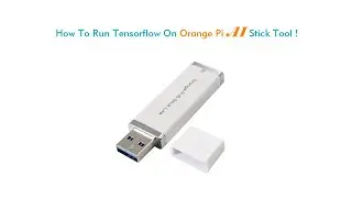 How To Run Tensorflow On OrangePi Ai Stick Tool?