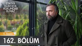 Eşkıya Dünyaya Hükümdar Olmaz 162. Bölüm