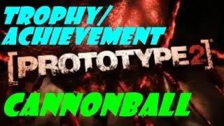 Prototype 2: Cannonball Trophy/Achievement Guide