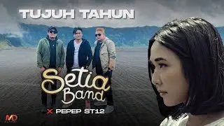 Setia Band x Pepep ST12 - Tujuh Tahun (Official Music Video)