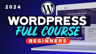 WordPress Complete Beginners Tutorial | How to Make a Website in 2024