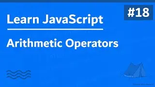 Learn JavaScript In Arabic 2021 - #018 - Arithmetic Operators