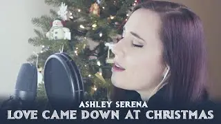 Love Came Down at Christmas - Ashley Serena