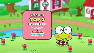 Keroppi’s Top 3 Episodes! | Hello Kitty and Friends Supercute Adventures Compilation