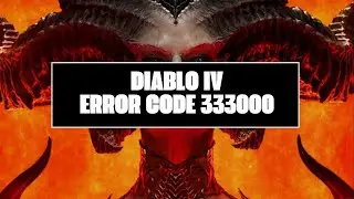 How To Resolve Diablo IV: Error Code 333000?