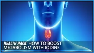 How to Boost Metabolism with Iodine: Health Hacks- Thomas DeLauer