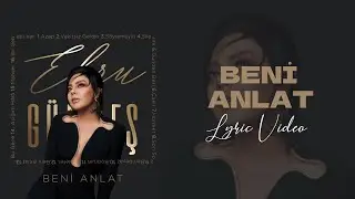 Ebru Gündeş - Beni Anlat (Lyric Video)