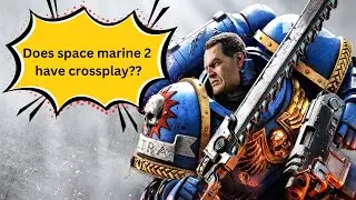 Does space marine 2 have crossplay???- A genuine Answer with some special features explained