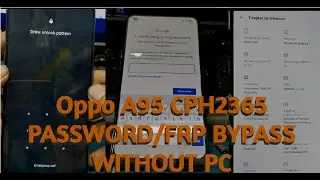 Oppo A95 Cph2365 Password/Frp Hard reset Bypass Without Pc