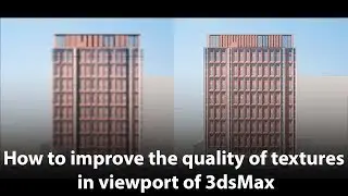 How to improve the quality of textures in viewport of 3dsMax