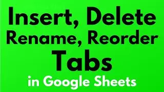 How to insert, delete, rename, and reorder tabs in Google Sheets