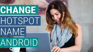 How to Change Hotspot Name on Android