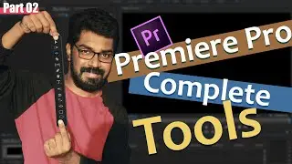 Premiere pro Tools മുഴുവനായി പഠിക്കാം|Beginners Basic Tutorial|Malayalam