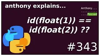 why does id(float(1)) == id(float(2)) ??? (intermediate) anthony explains #343