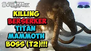 Defeating BERSERK Titan Mammoth 🐘 (T2 Boss) Soulmask