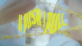 Murado - U Push I Pull feat. Tess Comrie