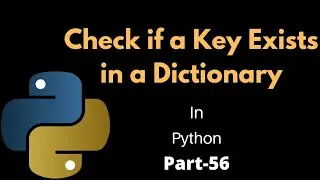 How to Check if a Key Exists in a Dictionary || Part-56 || Python Tutorial for Beginners