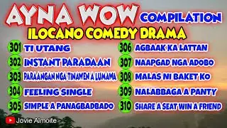 AYNA WOW COMPILATION 301-310 (10 EPISODES) ILOCANO COMEDY DRAMA | Jovie Almoite