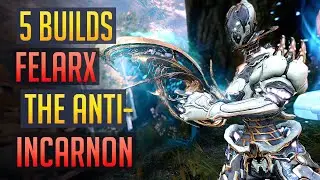 Warframe | FELARX: The Anti-Incarnon | 5 Top Builds