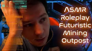 ASMR Futuristic Roleplay 🌑 Cassiel Mining Outpost