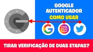 Como usar o Google Authenticator - Hora de desativar a autenticação em duas etapas?