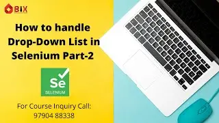 How to Handle Drop-Down List in Selenium Part 2 | Selenium Tutorial | BIX IT ACADEMY