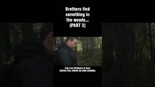 Brothers find something in the woods... PART 2 