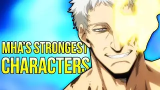 My Hero Academia's STRONGEST Characters RANKED and EXPLAINED