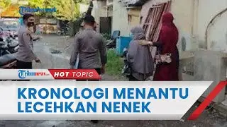 Nenek 72 Tahun Ngaku Dilecehkan 2 Kali oleh Menantunya di Luwu Sulsel, Begini Kronologi Kejadian