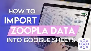 How To Import Zoopla Data into Google Sheets Using a Free API